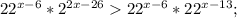 22^{x-6}*2^{2x-26} 22^{x-6}*22^{x-13};