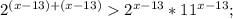 2^{(x-13)+(x-13)} 2^{x-13}* 11^{x-13};