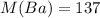 M(Ba)=137