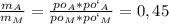 \frac{m_{A}}{m_{M}} = \frac{po_{A}*po`_{A}}{ po_{M}*po`_{M}}=0,45