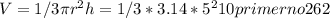 V=1/3 \pi r^{2}h = 1/3*3.14*5^210 primerno 262