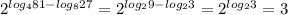 2^{log_{4}81-log_{8}27}=2^{log_{2}9-log_{2}3}=2^{log_{2}3}=3