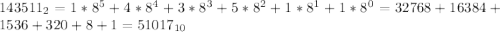 143511_2=1*8^5+4*8^4+3*8^3+5*8^2+1*8^1+1*8^0 = 32768 + 16384 + 1536 + 320 + 8 + 1 = 51017_{10}