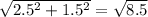 \sqrt{2.5^2+1.5^2} = \sqrt{8.5}