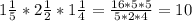 1 \frac{1}{5}*2 \frac{1}{2} *1 \frac{1}{4}= \frac{16*5*5}{5*2*4}=10