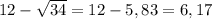 12-\sqrt{34}=12-5,83=6,17