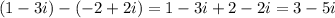 (1-3i)-(-2+2i)=1-3i+2-2i=3-5i