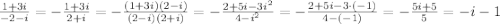 \frac{1+3i}{-2-i}=-\frac{1+3i}{2+i}=-\frac{(1+3i)(2-i)}{(2-i)(2+i)}=-\frac{2+5i-3i^2}{4-i^2} =-\frac{2+5i-3\cdot(-1)}{4-(-1)}=-\frac{5i+5}{5} =-i-1