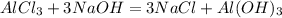 AlCl_3+3NaOH=3NaCl+Al(OH)_3