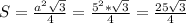 S=\frac{a^2\sqrt{3}}{4}=\frac{5^2*\sqrt{3}}{4}=\frac{25\sqrt{3}}{4}