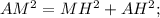 AM^2=MH^2+AH^2;