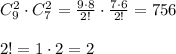 C_9^2\cdot C_7^2=\frac{9\cdot 8}{2!}\cdot \frac{7\cdot 6}{2!}=756\\\\2!=1\cdot 2=2