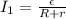 I_{1} =\frac{\epsilon}{R+r}