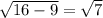 \sqrt{16-9}= \sqrt{7}