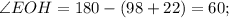 \angle EOH=180-(98+22)=60;