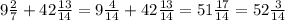 9 \frac{2}{7}+42 \frac{13}{14}=9 \frac{4}{14}+42 \frac{13}{14}=51 \frac{17}{14} =52 \frac{3}{14}