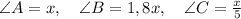 \angle A=x, \quad\angle B=1,8x,\quad\angle C=\frac{x}{5}