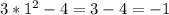 3* 1^{2} -4 = 3-4 = -1