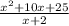 \frac{ x^{2}+10x+25}{x+2}