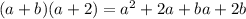 (a+b)(a+2)=a^2+2a+ba+2b