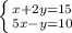 \left \{ {{x+2y}=15 \atop {5x-y=10}} \right.