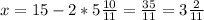 x=15-2 * 5 \frac{10}{11} = \frac{35}{11} =3 \frac{2}{11}