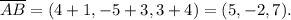 \overline{AB}=(4+1,-5+3,3+4)=(5,-2,7).