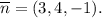 \overline{n}= (3,4,-1).