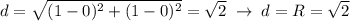 d=\sqrt{(1-0)^2+(1-0)^2}=\sqrt2\; \to \; d=R=\sqrt2