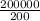 \frac{200000}{200}