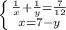 \left \{ {{ \frac{1}{x}+ \frac{1}{y} = \frac{7}{12} } \atop {x=7-y}} \right.