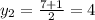 y_{2} = \frac{7+1}{2} =4