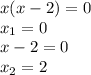 x(x-2)=0 &#10;\\\&#10;x_1=0&#10;\\\&#10;x-2=0&#10;\\\&#10;x_2=2&#10;