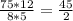 \frac{75*12}{8*5} = \frac{45}{2}