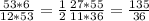 \frac{53*6}{12*53} = \frac{1}{2} \frac{27*55}{11*36} = \frac{135}{36}