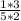 \frac{1*3}{5*2}