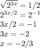 \sqrt{2^{3x}} =1/2 \\\ 2^{3x/2}=2^{-1} \\\ 3x/2=-1 \\\ 3x=-2\\\ x=-2/3