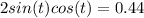 2sin(t)cos(t)=0.44