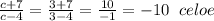 \frac{c+7}{c-4}=\frac{3+7}{3-4}=\frac{10}{-1}=-10\; \; celoe\;