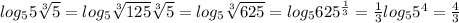 log_{5}5\sqrt[3]{5}= log_{5}\sqrt[3]{125} \sqrt[3]{5}= log_{5}\sqrt[3]{625}=log_{5}625^{\frac{1}{3} } =\frac{1}{3} log_{5}5^{4}=\frac{4}{3}