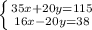 \left \{ {{35x+20y=115} \atop {16x-20y=38}} \right.