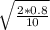 \sqrt[]{ \frac{2*0.8}{10} }