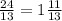 \frac{24}{13}=1 \frac{11}{13}