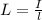 L= \frac{I}{l}