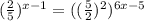 ( \frac{2}{5}) ^{x-1}=(( \frac{5}{2})^2 )^{6x-5}