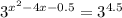 3 ^{ x^{2} -4x-0.5} = 3^{4.5}