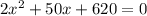 2 x^{2} +50x+620=0