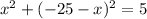 x^{2} + (-25-x)^{2} =5