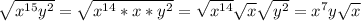 \sqrt{x^{15}y^2} = \sqrt{ x^{14}*x*y^2 } = \sqrt{x^{14}} \sqrt{x} \sqrt{y^2} = x^{7}y \sqrt{x}