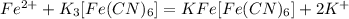 Fe^{2+}+K_3[Fe(CN)_6]=KFe[Fe(CN)_6]+2K^+